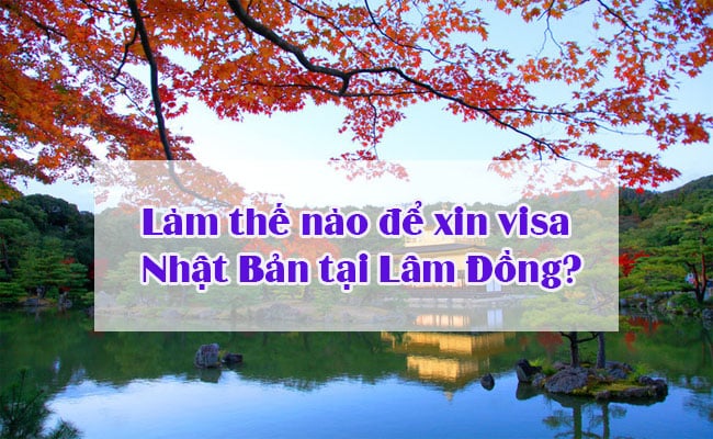 Visa Nhat Ban o Lam Dong 1