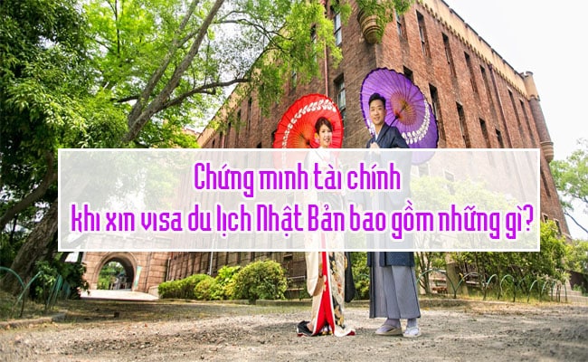 Chung minh tai chinh khi xin visa du lich Nhat Ban bao gom nhung gi 1