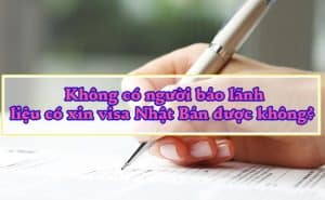 Khong co nguoi bao lanh lieu co xin visa Nhat Ban duoc khong