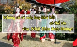 Khong co ve may bay khu hoi co the xin visa Nhat Ban duoc khong 2