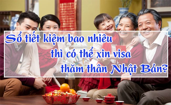 So tiet kiem bao nhieu thi co the xin visa Nhat Ban 2