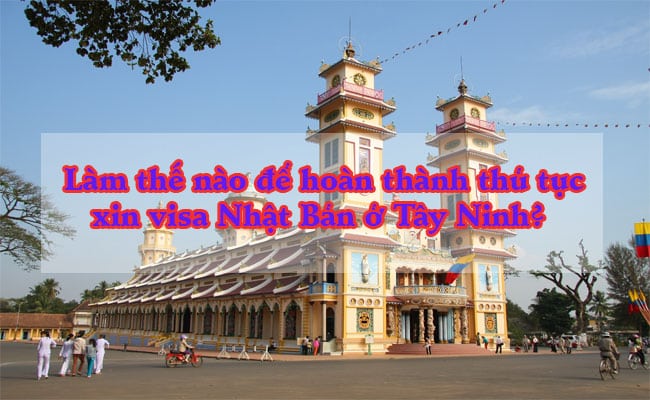 Visa Nhat Ban o Tay Ninh 1