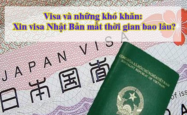 Xin visa Nhat Ban mat thoi gian bao lau?