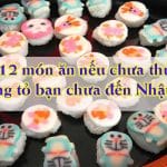 12 mon an neu chua thu chung to ban chua den Nhat Ban