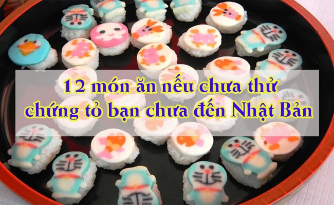 12 mon an neu chua thu chung to ban chua den Nhat Ban