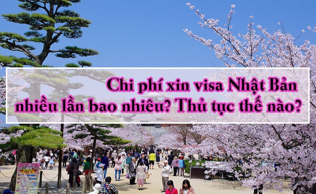 Chi phi xin visa Nhat Ban nhieu lan bao nhieu Thu tuc the nao 1