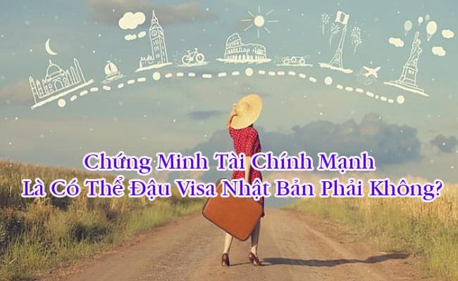 Chung minh tai chinh manh la co the dau visa Nhat Ban phai khong 1