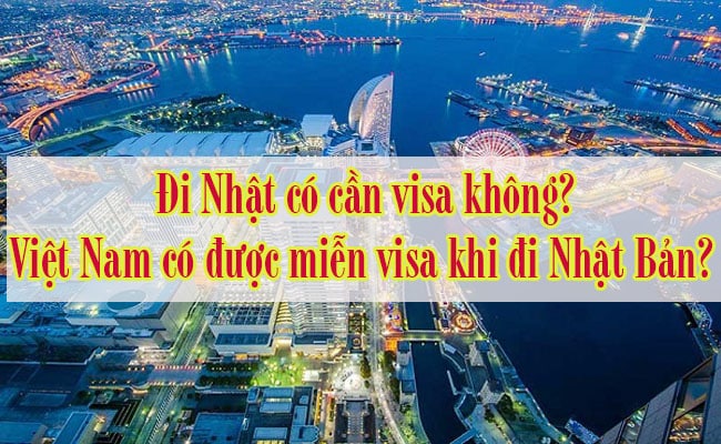 Di Nhat co can visa khong Viet Nam co duoc mien visa khi di Nhat Ban 2