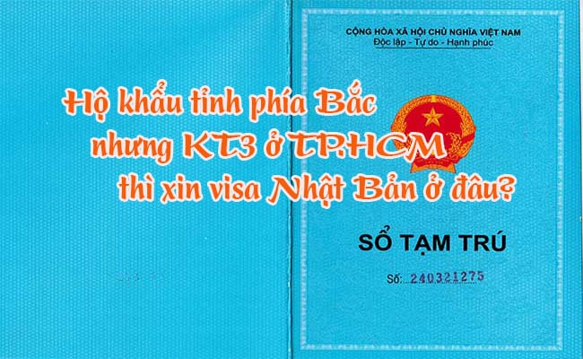 Ho khau tinh phia Bac nhung KT3 o TPHCM thi xin visa Nhat Ban o dau 1