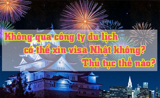 Khong qua cong ty du lich co the xin visa Nhat khong Thu tuc the nao 2