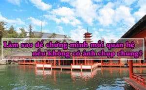 Lam sao de chung minh moi quan he neu khong co anh chup chung 1