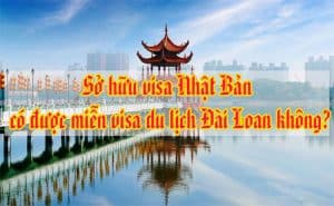 So huu visa Nhat Ban co duoc mien visa du lich Dai Loan khong 1