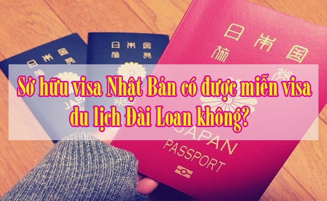 So huu visa Nhat Ban co duoc mien visa du lich Dai Loan khong