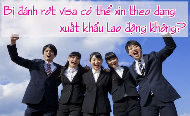 Bi danh rot visa co the xin theo dang xuat khau lao dong khong 2