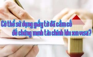 Co the su dung giay to da cam co de chung minh tai chinh khi xin visa 2