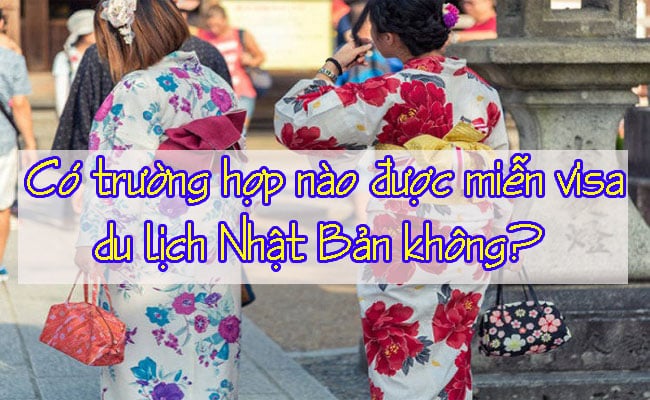 Co truong hop nao duoc mien visa du lich Nhat Ban khong 1