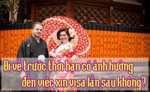 Di ve truoc thoi han co anh huong den viec xin visa lan sau khong 1