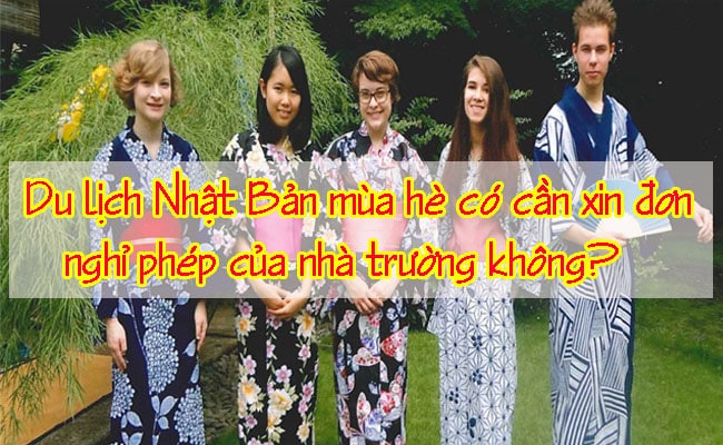 Du lich Nhat Ban mua he co can xin don nghi phep cua nha truong khong 1