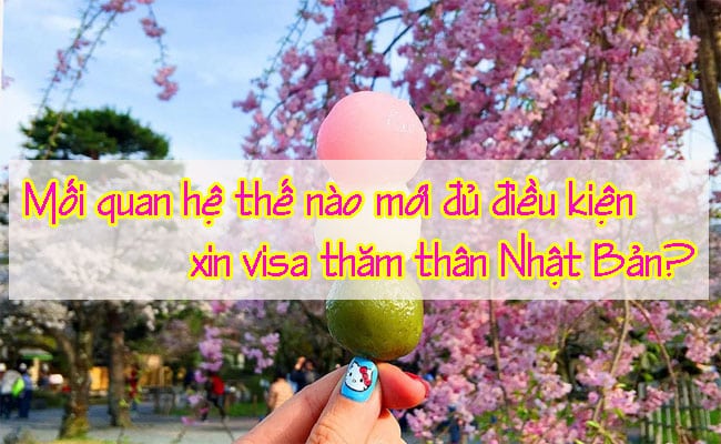 Moi quan he the nao moi du dieu kien xin visa tham than Nhat Ban 2