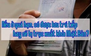 Neu o qua han co duoc luu tru tiep hay se bi truc xuat khoi Nhat Ban 1