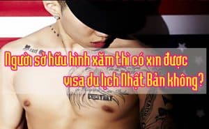 Nguoi so huu hinh xam thi co xin duoc visa du lich Nhat Ban khong 1