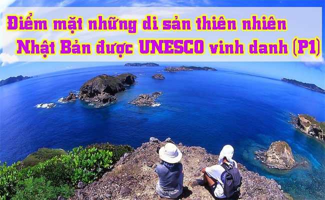 Nhung di san thien nhien Nhat Ban duoc UNESCO vinh danh