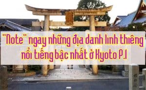 Nhung dia danh linh thieng noi tieng bac nhat o Kyoto