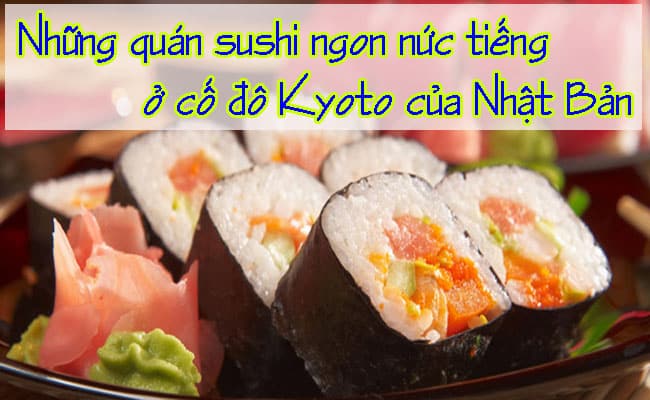 Nhung quan sushi ngon nuc tieng o co do Kyoto