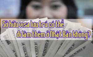 So huu visa luu tru Nhat Ban co the di lam them duoc khong 1