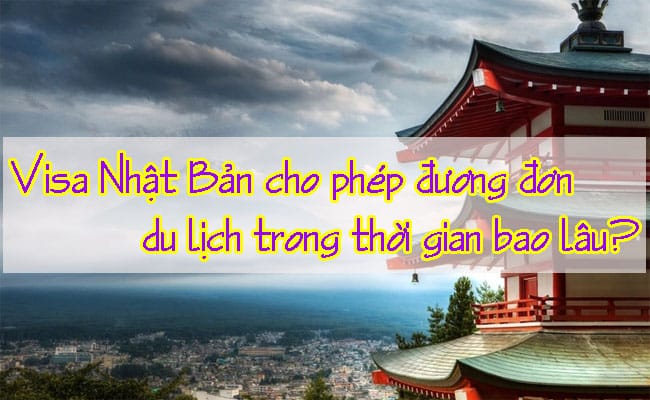 Visa Nhat Ban cho phep duong don du lich trong thoi gian bao lau 1