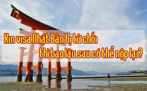 Xin visa Nhat Ban bi tu choi thi bao lau sau co the nop lai 2