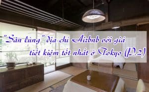 Dia chi Airbnb voi gia tiet kiem tot nhat o Tokyo 30