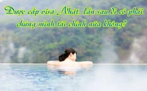 Duoc cap visa Nhat lan sau di co phai chung minh tai chinh nua khong 1