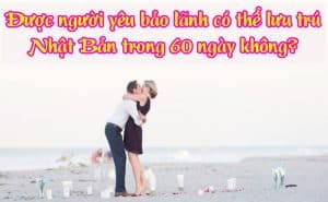 Duoc nguoi yeu bao lanh co the luu tru Nhat Ban trong 60 ngay khong 1