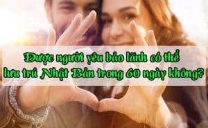 Duoc nguoi yeu bao lanh co the luu tru Nhat Ban trong 60 ngay khong 2