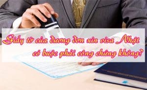 Giay to cua duong don xin visa Nhat co buoc phai cong chung khong 2