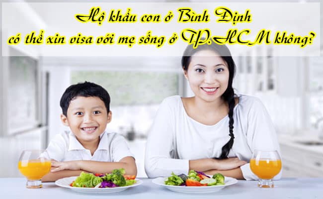 Ho khau con o Binh Dinh co the xin visa theo me song o TP.HCM khong 2