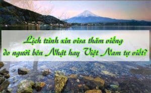 Lich trinh xin visa tham vieng do nguoi ben Nhat hay Viet Nam tu viet 1