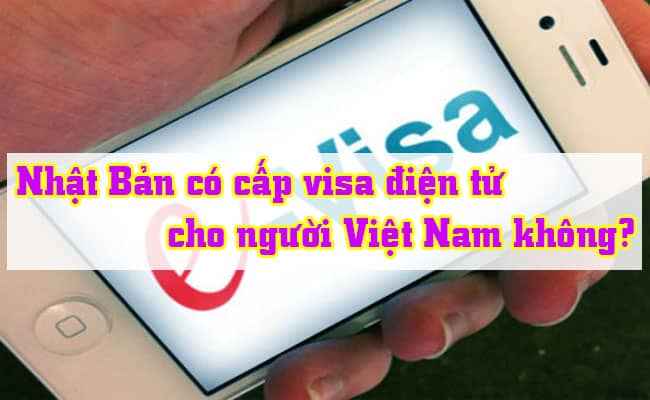 Nhat Ban co cap visa dien tu cho nguoi Viet Nam khong 1