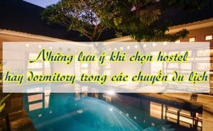 Nhung luu y khi chon hostel hay dormitory trong cac chuyen du lich