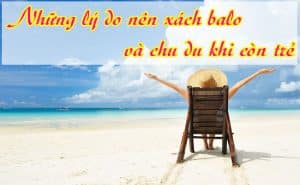 Nhung ly do nen xach balo va chu du khi con tre