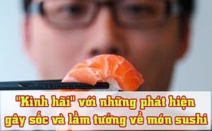 Nhung phat hien gay soc va lam tuong ve mon sushi