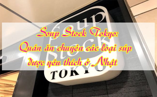 Soup Stock Tokyo quan an chuyen cac loai sup