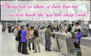 Thong tin ca nhan se duoc luu tru va tien hanh the nao khi nhap canh 1