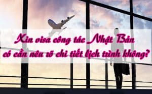 Xin visa cong tac Nhat Ban co can neu ro chi tiet lich trinh khong 2