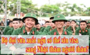Bo-doi-vua-xuat-ngu-co-the-xin-visa-sang-Nhat-tham-nguoi-than-2