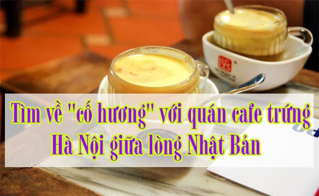 Cafe trung Ha Noi giua long Nhat Ban