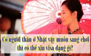 Co-nguoi-than-o-Nhat-vay-muon-sang-choi-thi-co-the-xin-visa-dang-gi-1