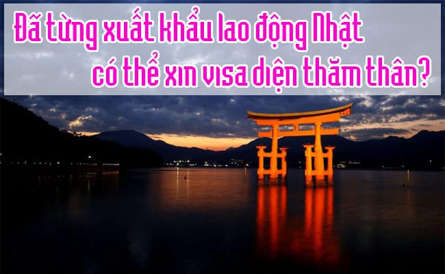 Da tung xuat khau lao dong Nhat co the xin visa dien tham than 2