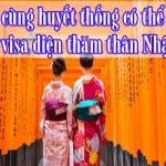 Khong-cung-huyet-thong-co-the-xin-visa-dien-tham-than-Nhat-Ban-2